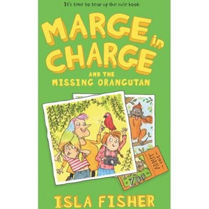 Marge in Charge and the Missing Orangutan - by  Isla Fisher (Paperback) - 1 of 1