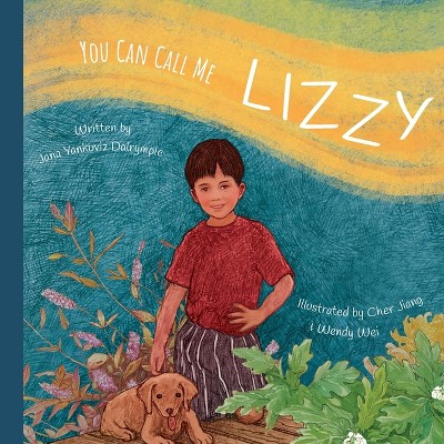 You Can Call Me Lizzy - by  Jana Yankoviz Dalrymple (Paperback)