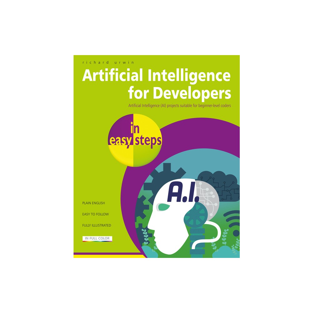 Artificial Intelligence for Developers in Easy Steps - (In Easy Steps) by Richard Urwin (Paperback)