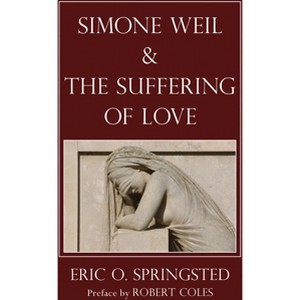 Simone Weil and The Suffering of Love - by  Eric O Springsted (Paperback) - 1 of 1