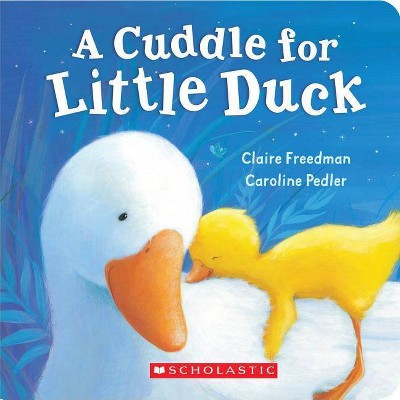 A Cuddle for Little Duck - by  Claire Freedman (Board Book)