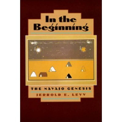 In the Beginning - by  Jerrold E Levy (Paperback)