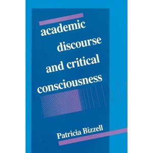 Academic Discourse and Critical Consciousness - (Composition, Literacy, and Culture) by  Patricia Bizzell (Paperback) - 1 of 1