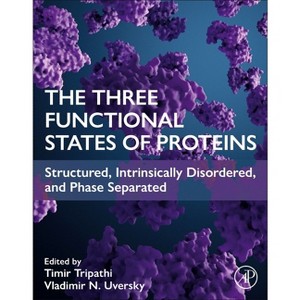 The Three Functional States of Proteins - by  Timir Tripathi & Vladimir N Uversky (Paperback) - 1 of 1
