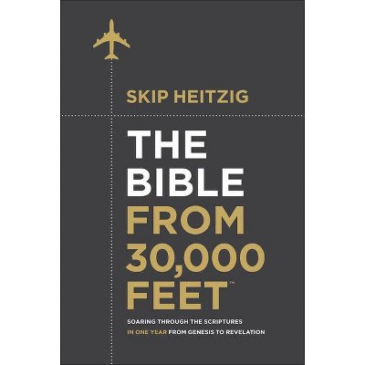 The Bible from 30,000 Feet(r) - by  Skip Heitzig (Hardcover)