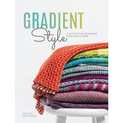 Gradient Style - by  Kerry Bogert (Paperback)