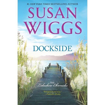 Dockside Original/e - (lakeshore Chronicles) By Susan Wiggs (paperback ...