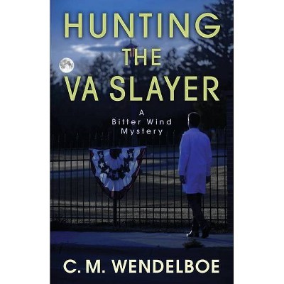 Hunting the VA Slayer - by  C M Wendelboe (Paperback)