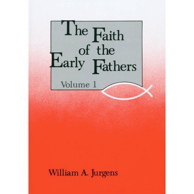 Faith of the Early Fathers - (Paperback)