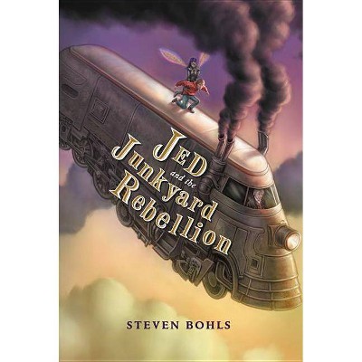 Jed and the Junkyard Rebellion - (Jed and the Junkyard War) by  Steven Bohls (Hardcover)