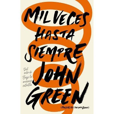 Mil Veces Hasta Siempre / Turtles All the Way Down - by  John Green (Paperback)