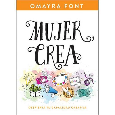 Mujer, Crea - by  Omayra Font (Paperback)