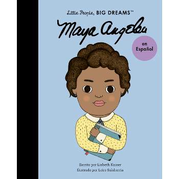 Maya Angelou (Spanish Edition) - (Little People, Big Dreams en Español) by  Lisbeth Kaiser (Paperback)