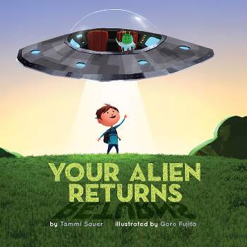 Your Alien Returns - by  Tammi Sauer (Paperback)