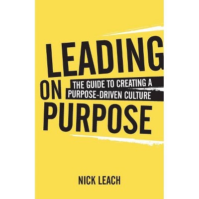 Leading On Purpose - by  Nick Leach (Paperback)