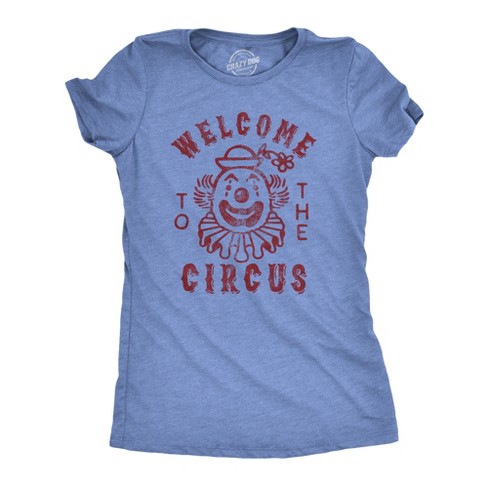 Womens Welcome To The Circus Tshirt Funny Crazy Wacky Insane Graphic Novelty Clown Tee - Crazy Dog Women's T Shirt - image 1 of 4