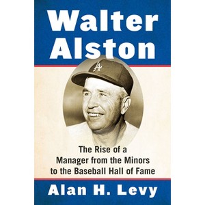 Walter Alston - by  Alan H Levy (Paperback) - 1 of 1