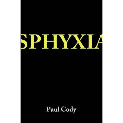 Sphyxia - by  Paul Cody (Paperback)