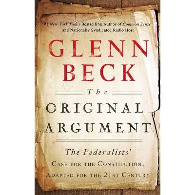 The Original Argument - by  Glenn Beck (Paperback)