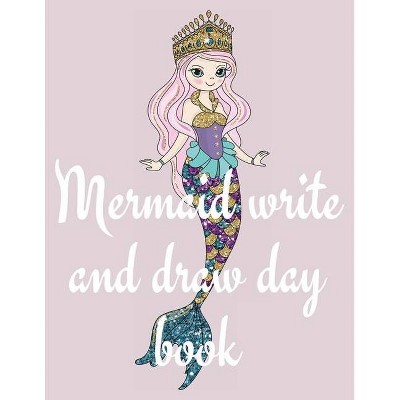 Mermaid write and draw day book - by  Cristie Publishing (Paperback)