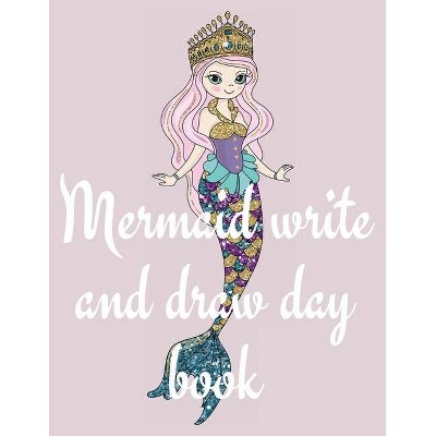 Mermaid write and draw day book - by  Cristie Publishing (Paperback)