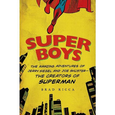 Super Boys - by  Brad Ricca (Paperback)