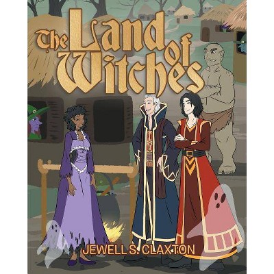 The Land of Witches - by  Jewell S Claxton (Paperback)