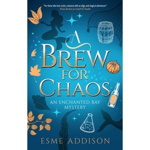A Brew for Chaos - (An Enchanted Bay Mystery) by  Esme Addison (Hardcover) - 1 of 1