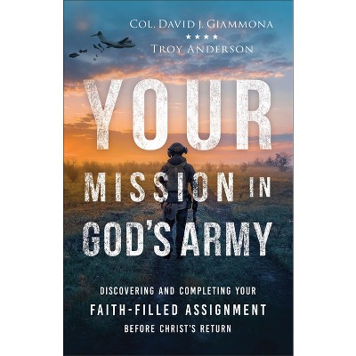 Your Mission in God's Army - by Col David J Giammona & Troy Anderson