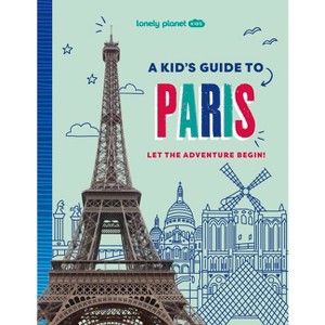 Lonely Planet Kids a Kid's Guide to Paris - (Lonely Planet Kids Guides) (Paperback) - 1 of 1