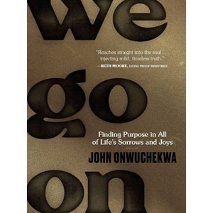We Go on - by  John Onwuchekwa (Hardcover) - 1 of 1
