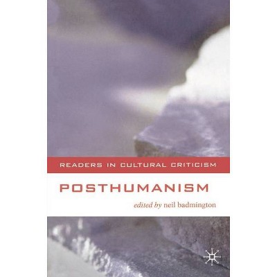 Posthumanism - (Readers in Cultural Criticism) by  Neil Badmington (Paperback)