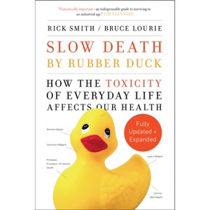 Slow Death by Rubber Duck Fully Expanded and Updated - by  Rick Smith & Bruce Lourie (Paperback) - 1 of 1