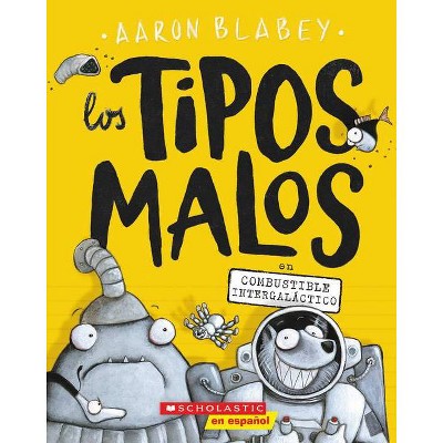 Los Tipos Malos En Combustible Intergaláctico (the Bad Guys in Intergalactic Gas) - (Tipos Malos, Los) by  Aaron Blabey (Paperback)