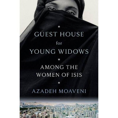 Guest House for Young Widows - by  Azadeh Moaveni (Hardcover)