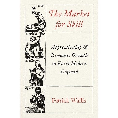 The Market for Skill - (Princeton Economic History of the Western World) by  Patrick Wallis (Hardcover) - image 1 of 1