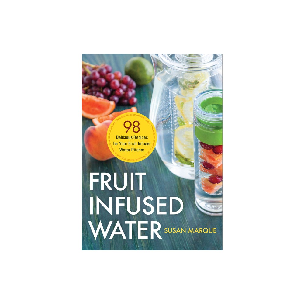 Fruit Infused Water - by Susan Marque (Paperback)