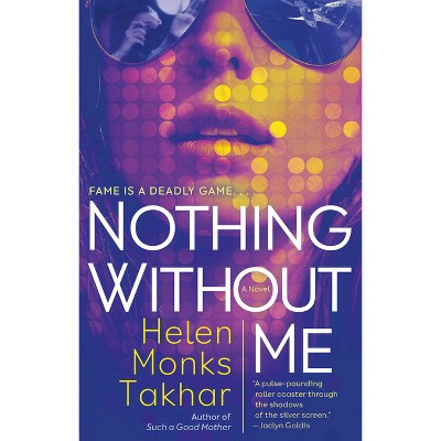 Nothing Without Me - by  Helen Monks Takhar (Paperback)
