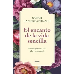 El Encanto de la Vida Sencilla - by  Sarah Ban Breathnach (Paperback) - 1 of 1