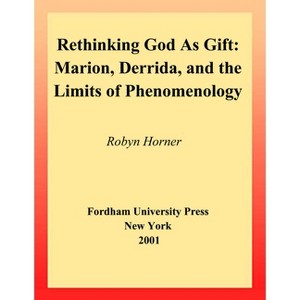 Rethinking God as Gift - (Perspectives in Continental Philosophy) by  Robyn Horner (Paperback) - 1 of 1