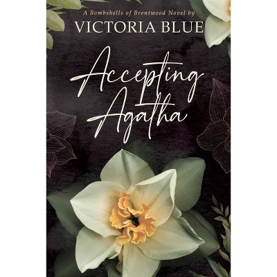 Accepting Agatha - (Bombshells of Brentwood) by  Victoria Blue (Paperback)
