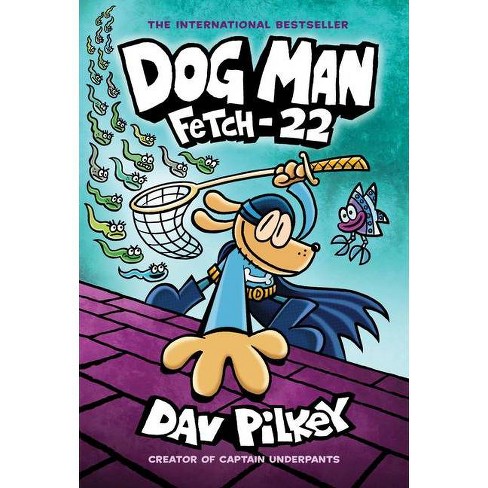 Dog Man Fetch #22 By Dav Pilkey (hardcover) : Target