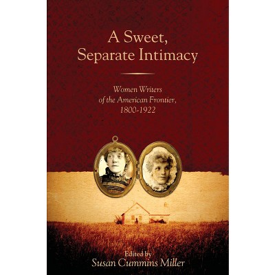 A Sweet, Separate Intimacy - (Voice in the American West) by  Susan Cummins Miller (Paperback)