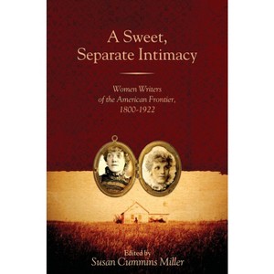 A Sweet, Separate Intimacy - (Voice in the American West) by  Susan Cummins Miller (Paperback) - 1 of 1