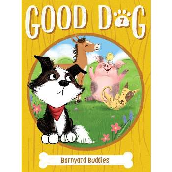 Barnyard Buddies - (Good Dog) by  Cam Higgins (Paperback)