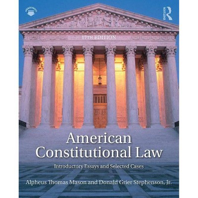 American Constitutional Law - 17th Edition by  Alpheus Thomas Mason & Donald Grier Stephenson (Paperback)