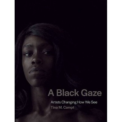 A Black Gaze - by  Tina M Campt (Hardcover)