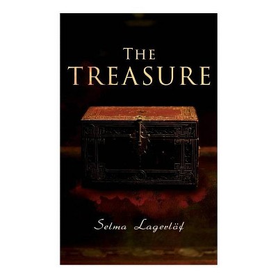 The Treasure - by  Selma Lagerlöf & Arthur G Charter (Paperback)