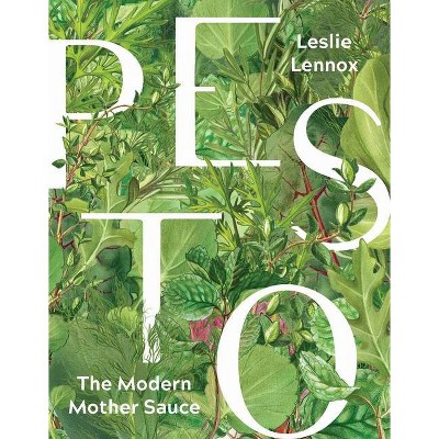 Pesto: The Modern Mother Sauce - by  Leslie Lennox (Hardcover)