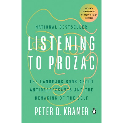 Listening to Prozac - by  Peter D Kramer (Paperback)